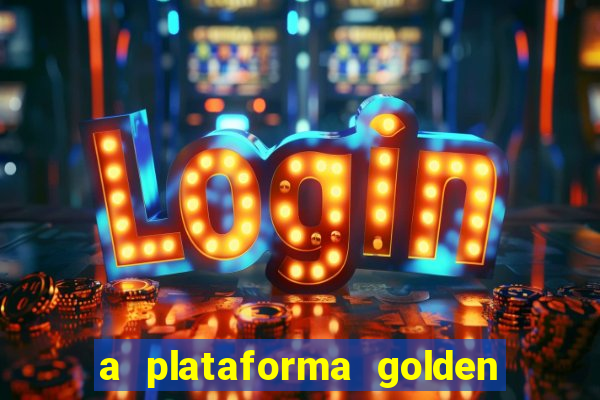 a plataforma golden slots paga mesmo